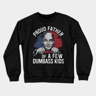 Proud father of few dumbass kids Crewneck Sweatshirt